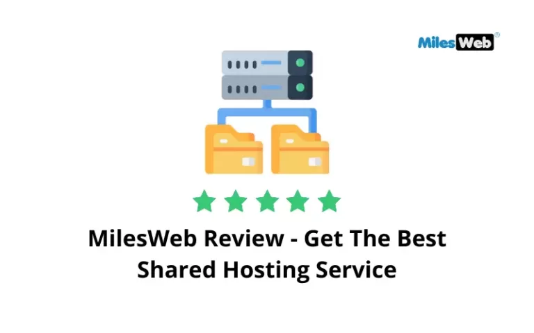 MilesWeb Review – Get The Best Shared Hosting Service