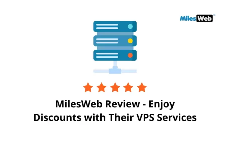MilesWeb Review – Enjoy Discounts with Their VPS Services